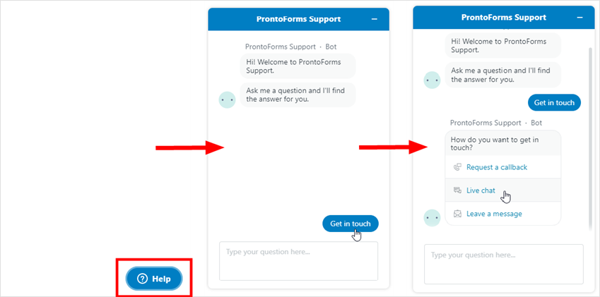 Select "Get in touch" in the Help chat for a live chat
